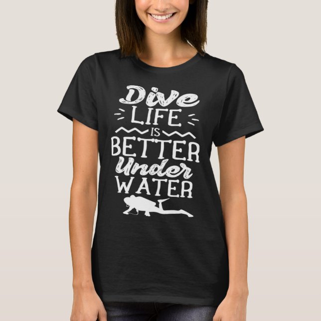 Dive   Underwater Divers Diving Diver Scuba T-Shirt (Front)