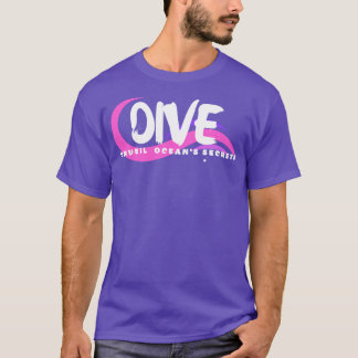 Dive Unveil the Oceans Secrets Scuba diving Scuba T-Shirt