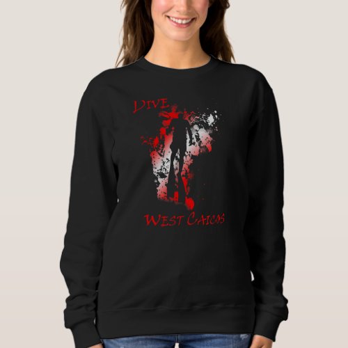 Dive West Caicos Vacation Diving Sweatshirt