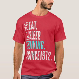 Diver Eat Sleep Diving Repeat Since 1972 Gift T-Shirt
