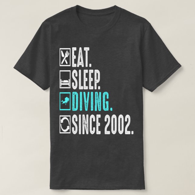 Diver Eat Sleep Diving Repeat Since 2002 Gift T-Shirt (Design Front)