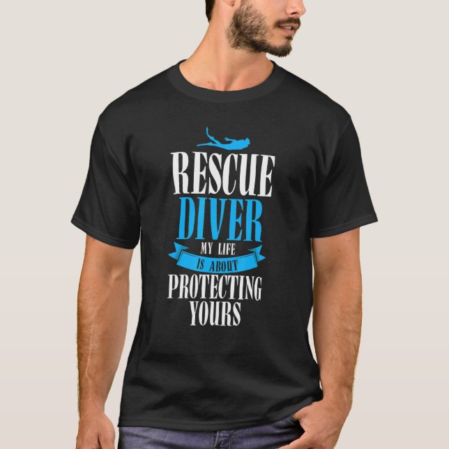 Diver Flag Rescue Diver Life Is About Protecting Y T-Shirt (Front)