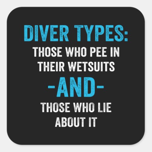 Diver Types Divers Pee in wetsuits Square Sticker