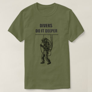 Divers do it deeper T-shirt
