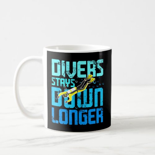 Divers Stays Down Longer _ Diving Sport  Coffee Mug