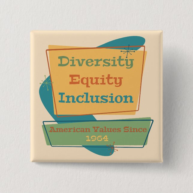 Diversity Equity Inclusion; American Values 1964 Y Button (Front)