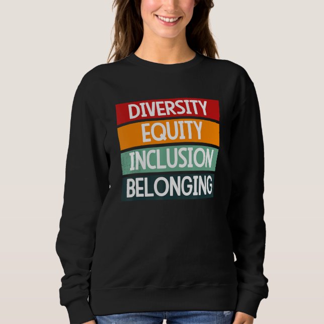 Diversity Equity Inclusion Belonging 1 Sweatshirt (Front)