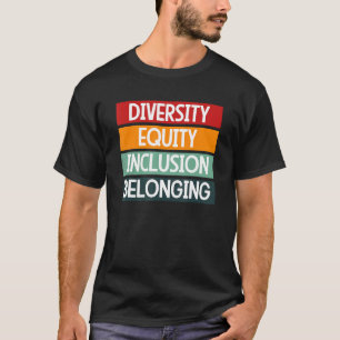 Diversity Equity Inclusion Belonging 1 T-Shirt