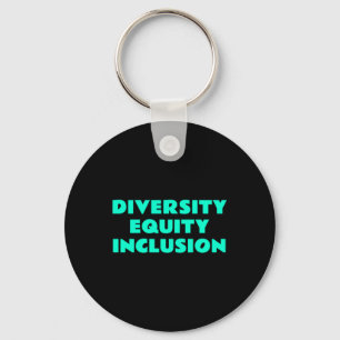 Diversity Equity Inclusion - Social Justice Slogan Keychain
