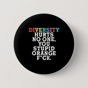 Diversity Hurts You Stud Orange Fck Funny Slogan  Button