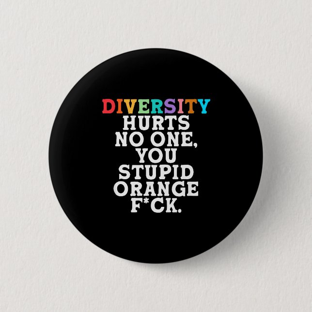 Diversity Hurts You Stud Orange Fck Funny Slogan  Button (Front)