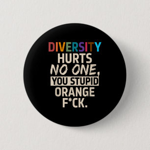 Diversity Hurts You Stud Orange Fck Funny Slogan  Button