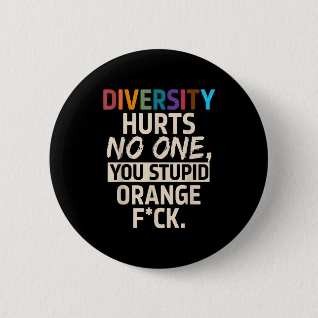 Diversity Hurts You Stud Orange Fck Funny Slogan  Button (Front)