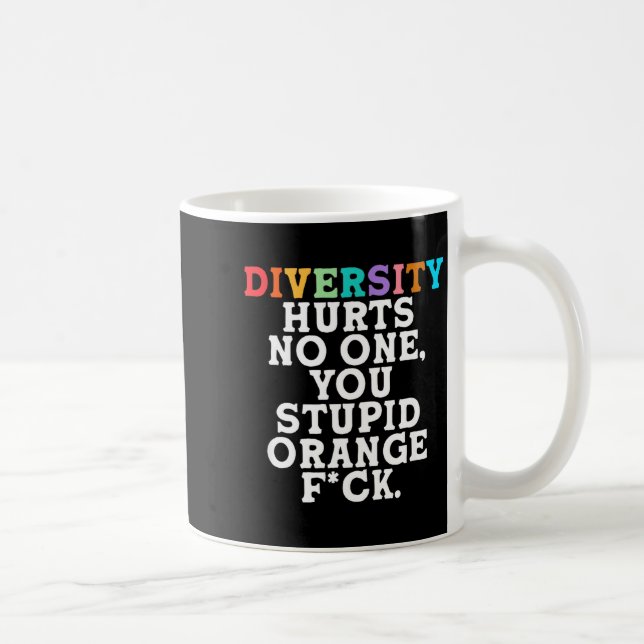 Diversity Hurts You Stud Orange Fck Funny Slogan  Coffee Mug (Right)
