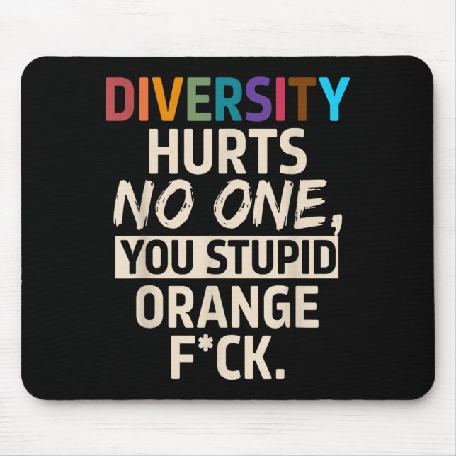 Diversity Hurts You Stud Orange Fck Funny Slogan  Mouse Pad (Front)
