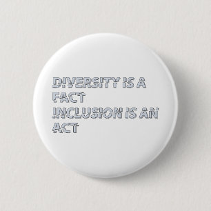 diversity is a fact inclusion is an act button