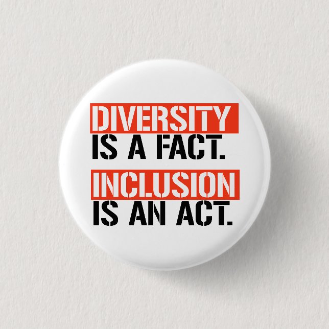 Diversity is a fact Inclusion is an Act Button (Front)