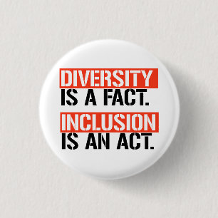 Diversity is a fact Inclusion is an Act Button