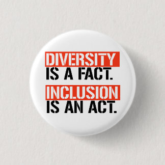 Diversity is a fact Inclusion is an Act Button