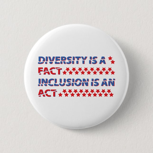 diversity is a fact. inclusion is an act. button (Front)