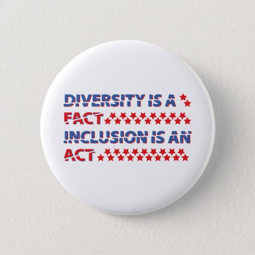 diversity is a fact inclusion is an act button