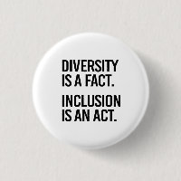 Diversity is a fact Inclusion is an Act