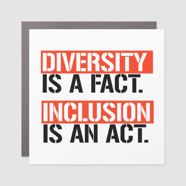 Diversity is a fact Inclusion is an Act Car Magnet (Front)
