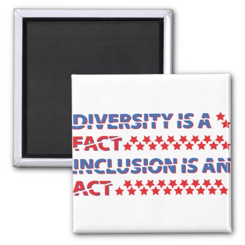 diversity is a fact inclusion is an act magnet
