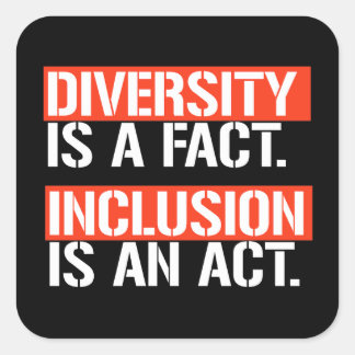Diversity is a fact Inclusion is an Act Square Sti Square Sticker