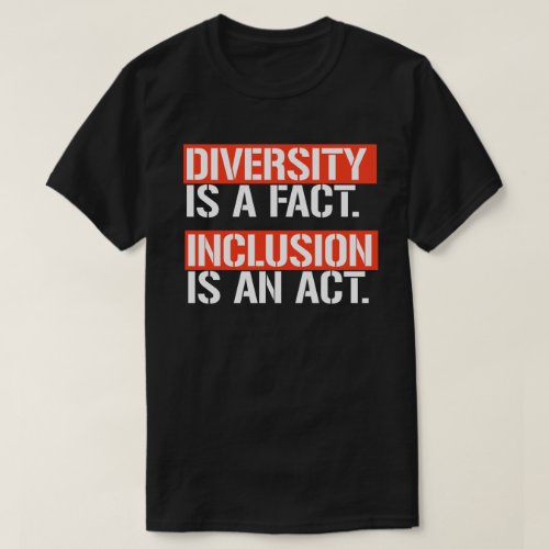 Diversity is a fact Inclusion is an Act Square Sti T_Shirt