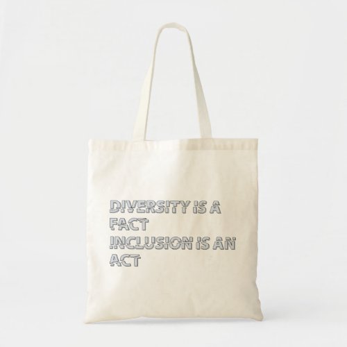 diversity is a fact inclusion is an act tote bag