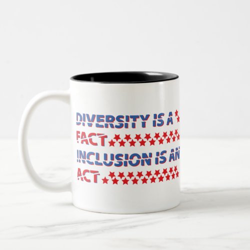 diversity is a fact inclusion is an act Two_Tone coffee mug