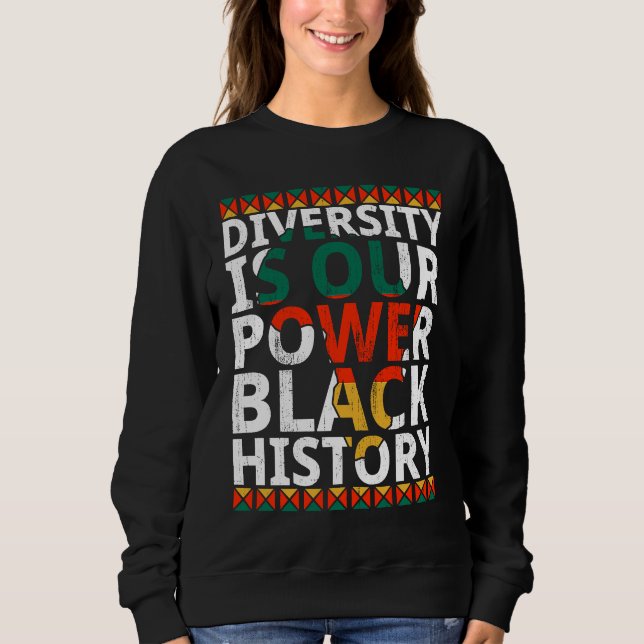 Diversity Is Our Power Black History Month African Sweatshirt (Front)