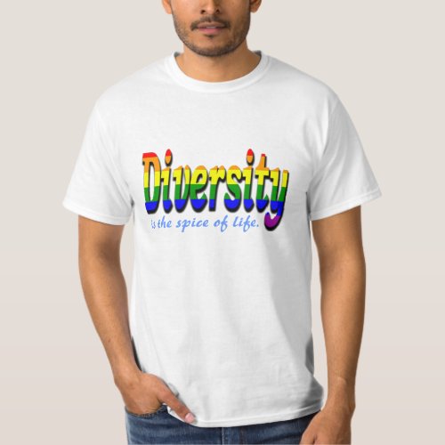 Diversity is the spice of life T_Shirt