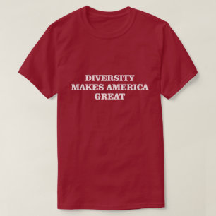 DIVERSITY MAKES AMERICA GREAT T-Shirt