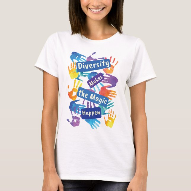 Diversity Makes the Magic Happen Social Justice T-Shirt (Front)