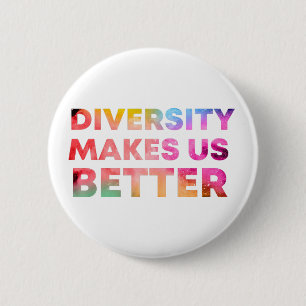 Diversity Makes Us Better,Peace Gift Diversity Button