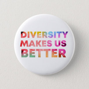 Diversity Makes Us Better,Peace Gift Diversity Button