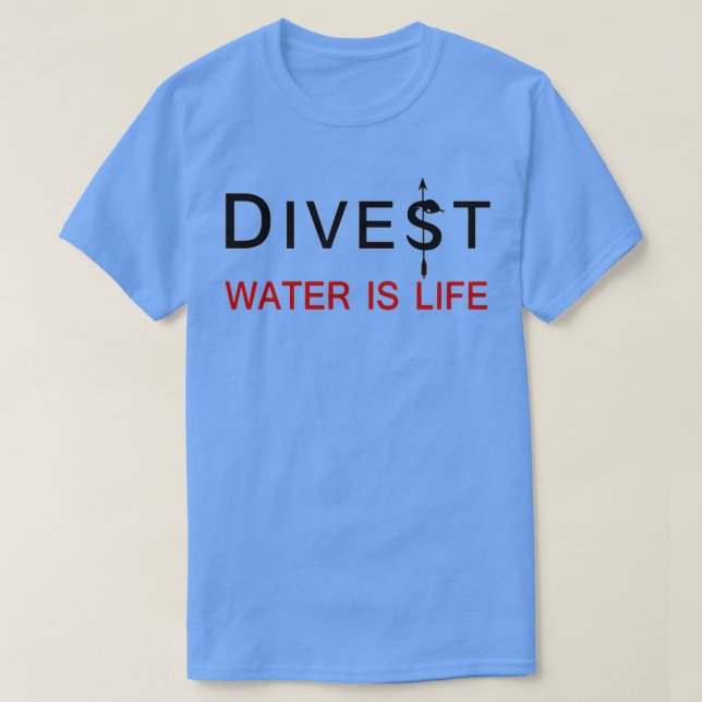 Divest Water Is Life  T-Shirt (Design Front)