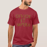 Divide Et Impera T-shirt at Zazzle