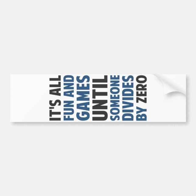 Dividing By Zero Is Not A Game Bumper Sticker (Front)
