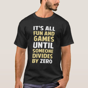 Dividing By Zero Is Not A Game Funny Hilarious Pre T-Shirt