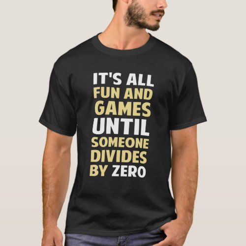 Dividing By Zero Is Not A Game Funny Hilarious Pre T_Shirt