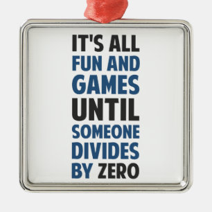 Dividing By Zero Is Not A Game Metal Ornament