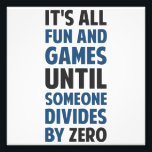 Dividing By Zero Is Not A Game Photo Print<br><div class="desc">Friends don't let friends divide by zero and implode the universe.  Great gift or tshirt for the scientifically and mathematically conscious.</div>