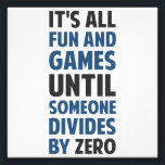 Dividing By Zero Is Not A Game Photo Print<br><div class="desc">Friends don't let friends divide by zero and implode the universe.  Great gift or tshirt for the scientifically and mathematically conscious.</div>