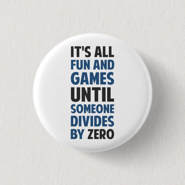 Dividing By Zero Is Not A Game Pinback Button (Front)