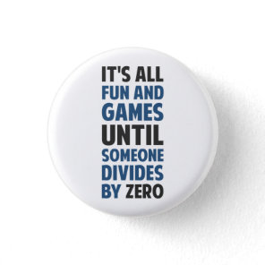 Dividing By Zero Is Not A Game Pinback Button