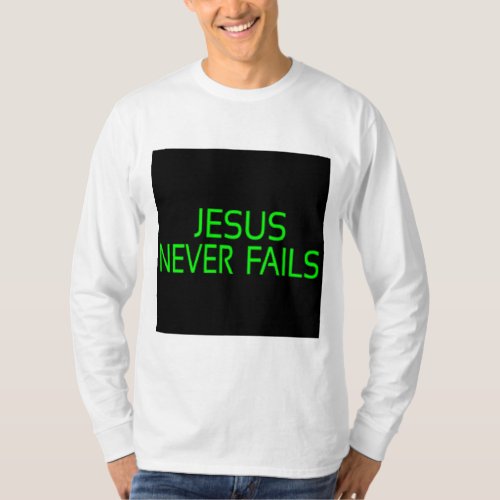 Divine Assurance Jesus Never Fails T_Shirt