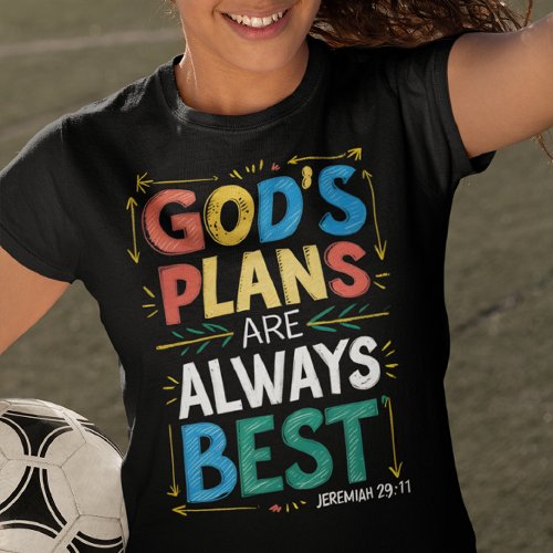 Divine Designs Gods plans are always best  T_Shirt